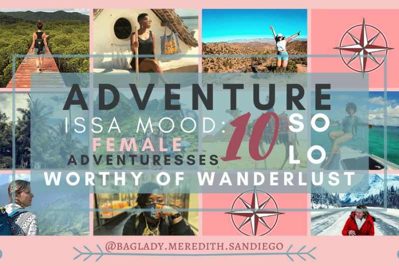 Adventure issa mood: female adventuresses 10 solo worthy of wanderlust pin by Meredith with a collage of travelers in the background