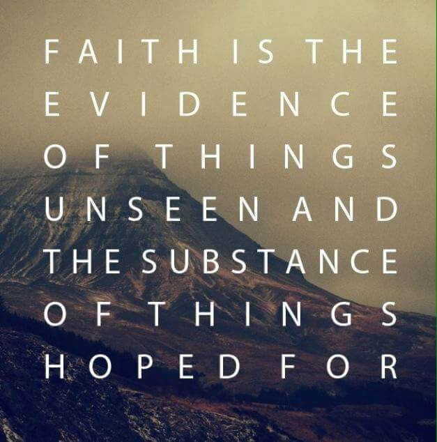 'faith is the evidence of things unseen and the substance of things hoped for' quote